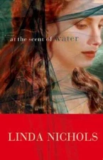 At the Scent of Water - Hardcover By Nichols, Linda - GOOD