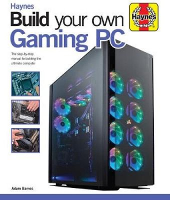 Build Your Own Gaming PC: The step-by-step manual to building the ultimate