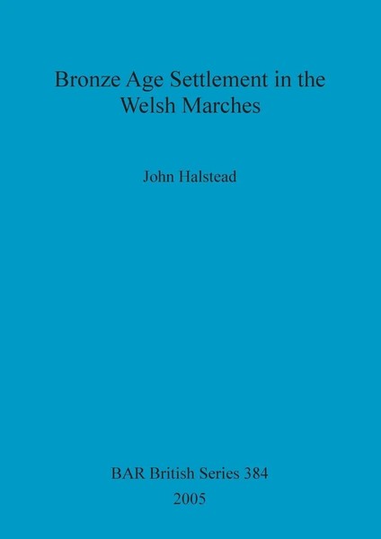 Bronze Age Settlement In The Welsh Marches John Halstead Taschenbuch Englisch-image