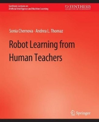 Sonia Chernova Andrea L. T Robot Learning from Human Tea (Paperback) (UK IMPORT)