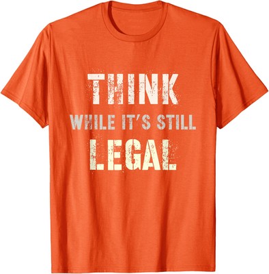 Think While It's Still Legal Reformist Agenda Unisex T-Shirt