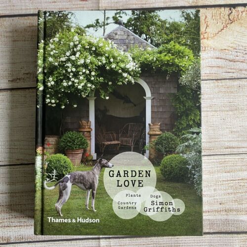 Garden Love: Plants, Dogs, Country Gardens Simon Griffiths ~ HC Signed 2018