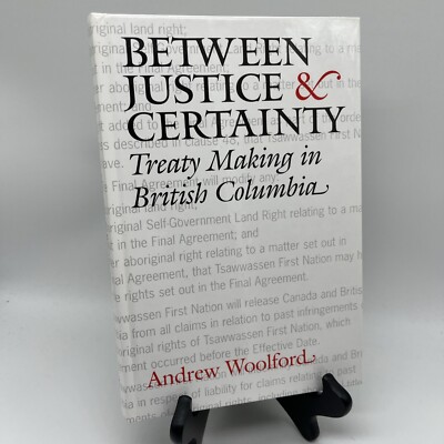 Between Justice And Certainty : Treaty Making In British Columbia, HB New