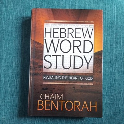 Hebrew Word Study Ser.: Revealing the Heart of God by Chaim Bentorah (2016,...