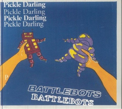 PICKLE DARLING - Battlebots - CD