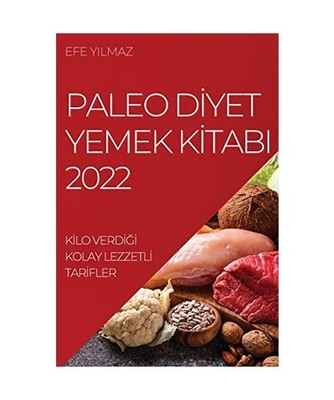 Paleo Dİyet Yemek Kİtabi 2022: Kİlo VerdİĞİ Kolay 