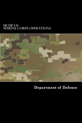 MCDP 1-0 Marine Corps Operations: Volume 1 (Marine Corps Doctrinal ...