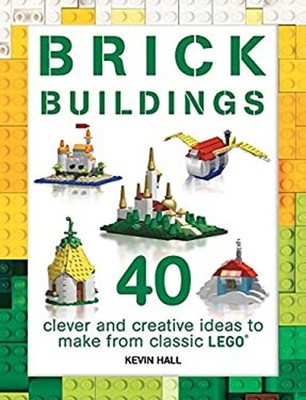 Brick Buildings : 40 Clever and Creative Ideas to Make from Class