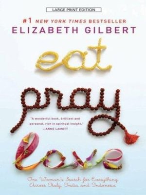 Eat, Pray, Love : One Woman's Search for Everything Across Italy,