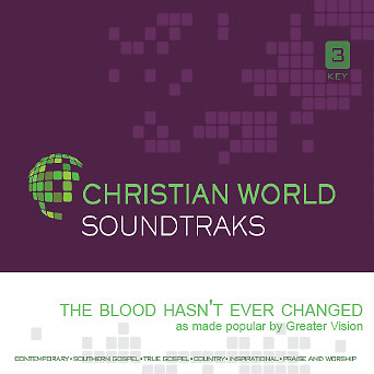 The Blood Hasn't Ever Changed - Greater Vision - Accompaniment Track