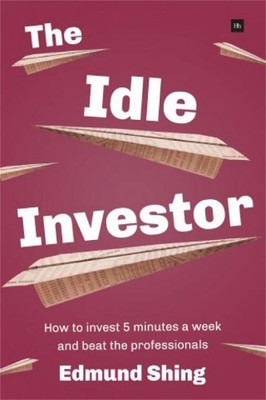 The Idle Investor: How to Invest 5 Minu... by Shing, Edmund Paperback / softback