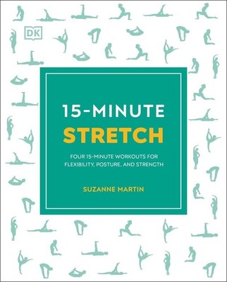 15-Minute Stretch: Four 15-Minute Workouts for Flexibility, Posture, and Strengt