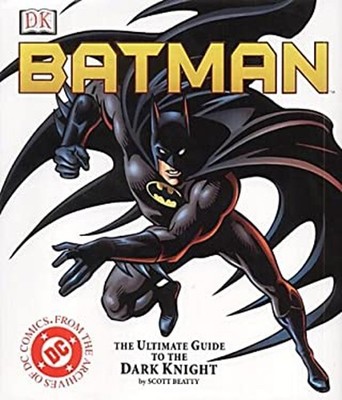 Batman : The Ultimate Guide to the Dark Knight Hardcover Scott Be