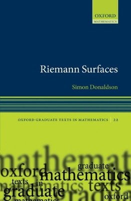 RIEMANN SURFACES (OXFORD GRADUATE TEXTS IN MATHEMATICS) By Simon Donaldson