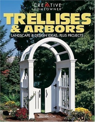 Trellises & Arbors: Landscape & Design Ideas, Plus Projects - paperback Hylt...