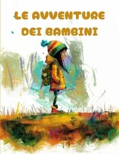 Le avventure dei bambini: Coloring book con 7 bellissime storie da raccontare by