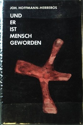 Und er ist Mensch geworden : Zwanzig Weihnachtsgeschichten. Hoffmann-Herreros, J