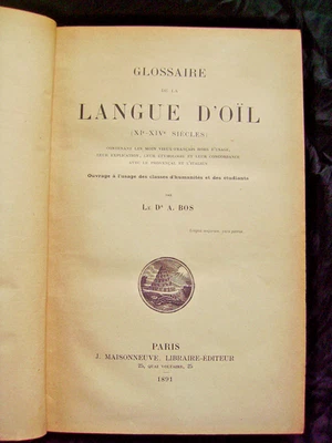 GLOSSAIRE DE LA LANGUE D'OÏL - Dr ALPHONSE BOS - RARE ÉDITION ORIGINALE 1891 - Photo 1/4