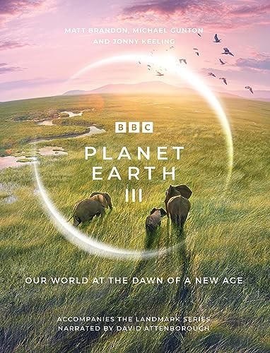 Planet Earth III: Accompanies the Landmark Series Narrated by Da