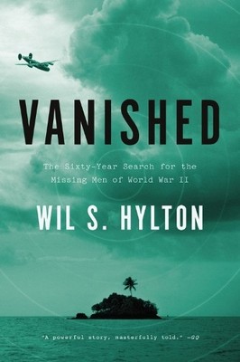 Vanished: The Sixty Year Search for ..., Hylton, Wil S.