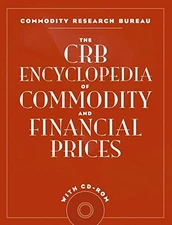 THE CRB ENCYCLOPEDIA OF COMMODITY AND FINANCIAL PRICES By Commodity VG