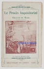 Le procès inquisitorial de Gilles de Rais Maréchal de France avec un essai de ré