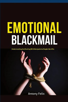 Felix Antony | Emotional Blackmail | Taschenbuch | Englisch (2019) | Antony Mwau