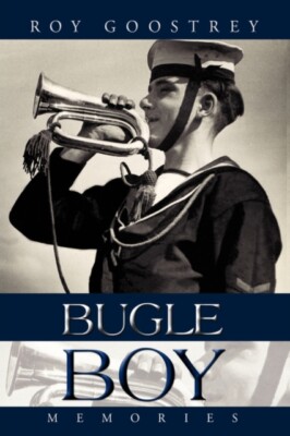 Roy Goostrey - Bugle Boy  Memories - New hardback or cased book - 11 - X555z