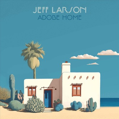 JEFF LARSON ADOBE HOME NEW LP