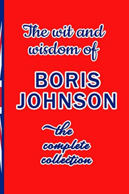 The Wit and Wisdom of Boris Johnson: The complete colle - Paperback NEW Hyacinth