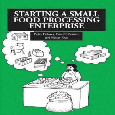 Starting a Small Food Processing Enterprise Peter Fellows Paperba
