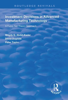 Investment Decisions in Advanced Manufacturing Technology | Abdel-Kader (u. a.)