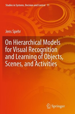 On Hierarchical Models for Visual Recognition and Learning of Objects, Scenes, a