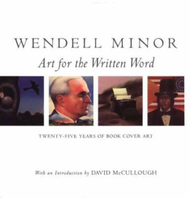 Wendell Minor: Art for the Written Word : Twenty-Five Years of Book Co - GOOD