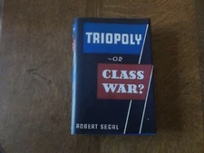 Triopoly Or Class War by Robert Segal  1933 HC 1st Edition