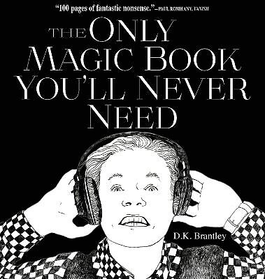 The Only Magic Book Youll Never Need By D K Brantley - New Copy - 9780997861136