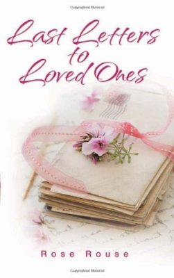 Rose Rouse Last Letters to Loved Ones-Rose Rouse 9781844545766 | eBay UK