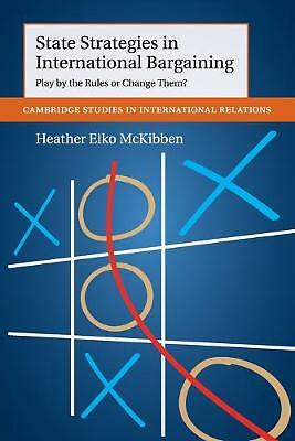 State Strategies in International Bargaining Play by the Rules or Change Them?