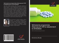 Wdra¿Anie ProgramóW Dotycz¿Cych HIV W Wi¿Zieniach W Zimbabwe Annamary Ncube Buch