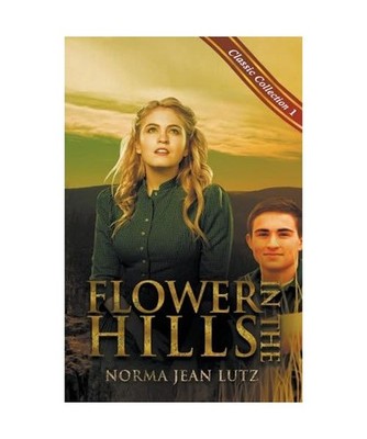 Flower in the Hills [Norma Jean Lutz Classic Collection, Band 1], Lutz, Norma Je