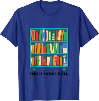 Funny Nerdy This Is How I Roll Librarian Bookworm Shirt T-Shirt