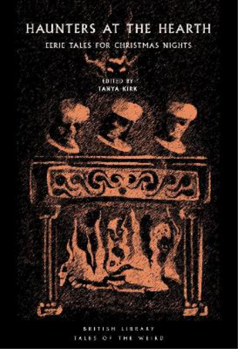 Tanya Kirk Haunters at the Hearth (Tascabile) British Library Tales of the Weird