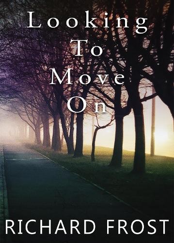 Looking To Move On by Richard Frost MBE - 9781914529504
