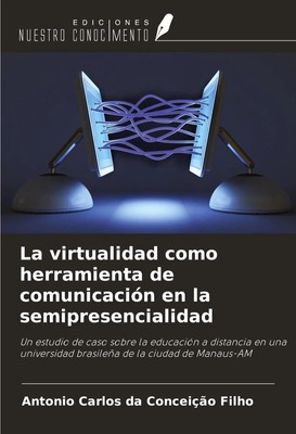 La virtualidad como herramienta de comunicación en la semipresencialidad Filho
