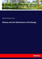 Money And The Mechanism Of Exchange William Stanley Jevons