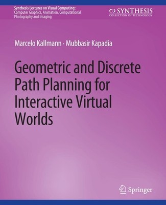 Geometric and Discrete Path Planning for Interactive Virtual Worlds Mubbasir Kap