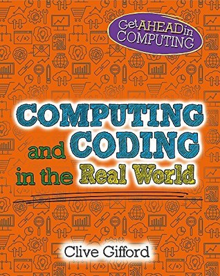 Computing and Coding in the Real World (Get Ahead i by Gifford, Clive 1526304015