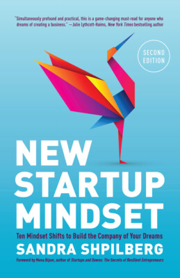 New Startup Mindset: Ten Mindset Shifts To Build The Company Of Your Dreams