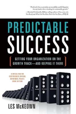 Predictable Success: Getting Your Organization on the Growth Track--And Keeping