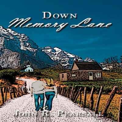 Down Memory Lane John R. Pearsall Hardcover Author Solutions Inc